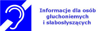Informacje dla osób głuchych i słabosłyszących
